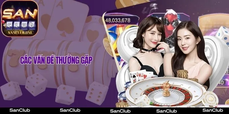 Các lỗi thường gặp khi đăng nhập SanClub